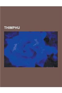 Thimphu: Bhutan Kitchen, Bhutan Textile Museum, Chubachu, Dechencholing Palace, Hospital Area, Memorial Chorten, Thimphu, Motit