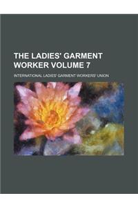 The Ladies' Garment Worker Volume 7