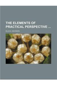 The Elements of Practical Perspective