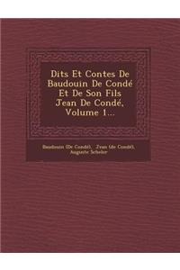 Dits Et Contes de Baudouin de Conde Et de Son Fils Jean de Conde, Volume 1...