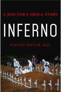 Inferno: A Doctor's Ebola Story