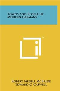 Towns and People of Modern Germany