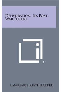 Dehydration, Its Post-War Future