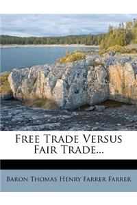 Free Trade Versus Fair Trade...