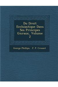 Du Droit Eccl Siastique Dans Ses Principes G N Raux, Volume 2