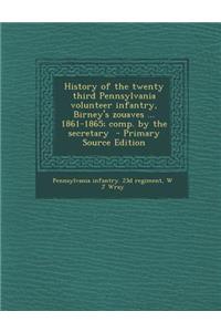 History of the Twenty Third Pennsylvania Volunteer Infantry, Birney's Zouaves ... 1861-1865; Comp. by the Secretary