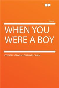 When You Were a Boy