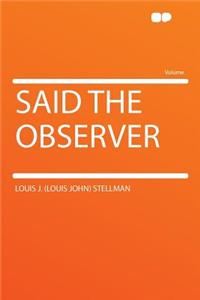 Said the Observer