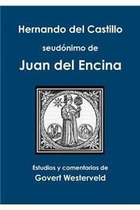 Hernando del Castillo seudonimo de Juan del Encina