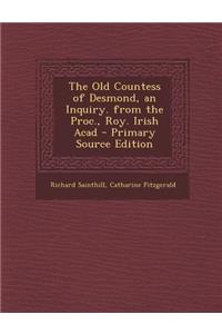 The Old Countess of Desmond, an Inquiry. from the Proc., Roy. Irish Acad