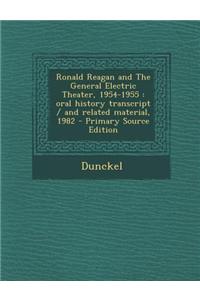 Ronald Reagan and the General Electric Theater, 1954-1955: Oral History Transcript / And Related Material, 1982