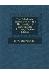 The Babylonian Expedition of the University of Pennsylvania