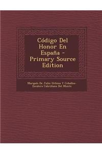 Codigo del Honor En Espana - Primary Source Edition