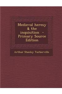 Medieval Heresy & the Inquisition