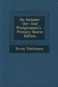 Die Seebader Ost- Und Westpreussen's - Primary Source Edition