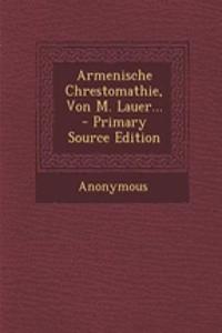 Armenische Chrestomathie, Von M. Lauer... - Primary Source Edition