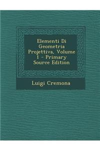 Elementi Di Geometria Projettiva, Volume 1