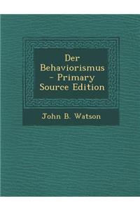 Der Behaviorismus - Primary Source Edition