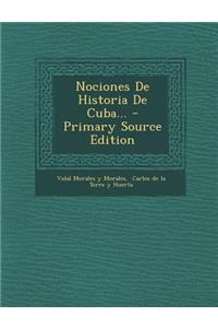 Nociones De Historia De Cuba... - Primary Source Edition