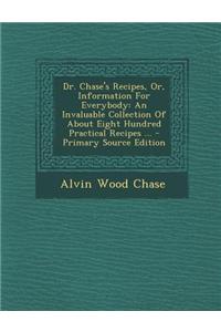 Dr. Chase's Recipes, Or, Information for Everybody