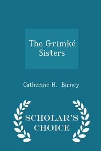 Grimke Sisters - Scholar's Choice Edition
