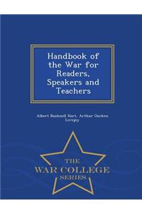 Handbook of the War for Readers, Speakers and Teachers - War College Series