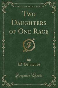 Two Daughters of One Race (Classic Reprint)