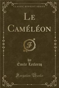 Le Caméléon (Classic Reprint)