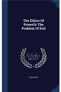 The Ethics Of PowerOr The Problem Of Evil