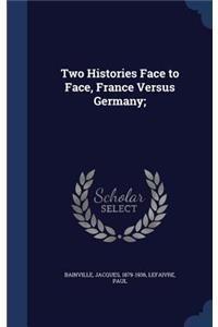 Two Histories Face to Face, France Versus Germany;