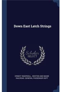Down East Latch Strings