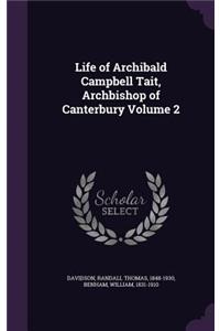Life of Archibald Campbell Tait, Archbishop of Canterbury Volume 2