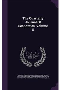 The Quarterly Journal of Economics, Volume 11