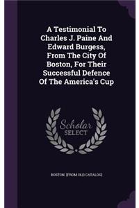 A Testimonial To Charles J. Paine And Edward Burgess, From The City Of Boston, For Their Successful Defence Of The America's Cup