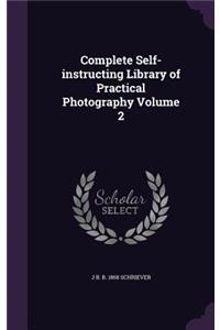 Complete Self-instructing Library of Practical Photography Volume 2