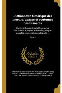 Dictionnaire Historique Des Moeurs, Usages Et Coutumes Des Francois