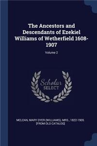 Ancestors and Descendants of Ezekiel Williams of Wetherfield 1608-1907; Volume 2