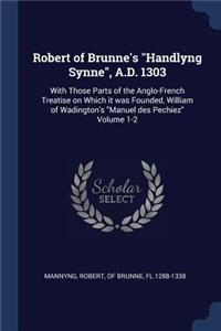 Robert of Brunne's Handlyng Synne, A.D. 1303