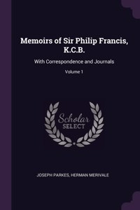 Memoirs of Sir Philip Francis, K.C.B.