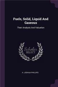 Fuels, Solid, Liquid And Gaseous