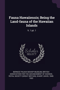 Fauna Hawaiiensis; Being the Land-fauna of the Hawaiian Islands