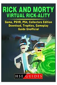 Rick and Morty Virtual Rick-Ality Game, Psvr, Ps4, Collectors Edition, Download, Trophies, Gameplay, Guide Unofficial