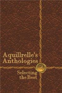 AquillrelleÕs Anthologies, Selecting the Best
