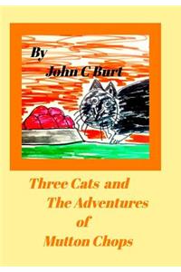Three Cats and The Adventures of Mutton Chops.
