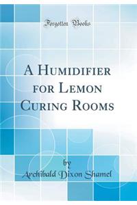 A Humidifier for Lemon Curing Rooms (Classic Reprint)
