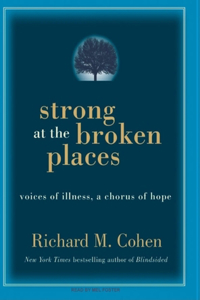 Strong at the Broken Places: Voices of Illness, a Chorus of Hope