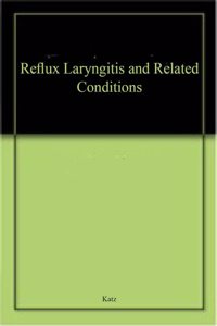 Reflux Laryngitis and Related Conditions