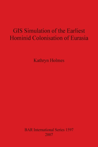 GIS Simulation of the Earliest Hominid Colonisation of Eurasia