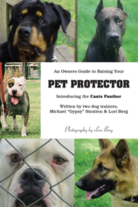 Owner's Guide to Raising Your Pet Protector