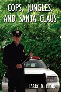 Cops, Jungles, and Santa Claus